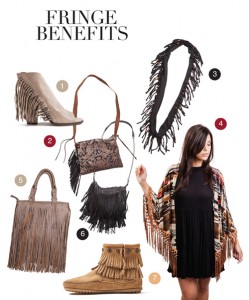 WHERE TO FIND: 1) Fringe heel - Hemline Monroe 2) Brocade leather shoulder bag - Deirdre McGehee Designs 3) Beaded, fringe scarf - Cara’s Boutique 4) Kimono with fringe - K-Sera Boutique 5) Leather and suede handbag - Pelican District 6) Black fringe and chain shoulder bag - Beau Monde 7) Minnetonka bootie - Salt & Pepper Accessory Boutique